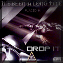 Placid K - Drop It