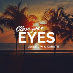 Jesse L W & CARSTN - Close Your Eyes