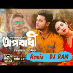 Oporadhi - Arman Alif  Feat Ankur Mahamud  (Remix) by DJ Ram