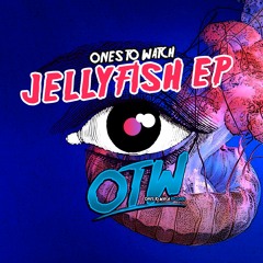 Ones To Watch - Jellyfish EP [Out On August 6!]