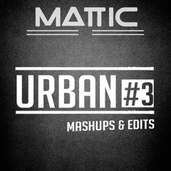 Mattic Urban Mashups & Edits #3 (FREE DOWNLOAD)