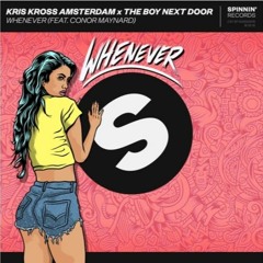 Kris Kross Amsterdam X The Boy Next Door – Whenever(feat. Conor Maynard) [December 85 Remix]