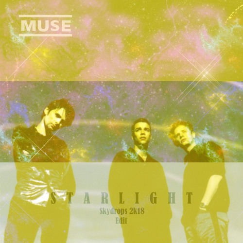 Muse - Starlight (Skydrops 2k18 Edit) [FREE DOWNLOAD]