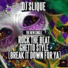 Rock The Beat... Ghetto Style (Break It Down For Ya) - Dj Slique