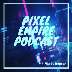Pixel Empire Podcast Mix