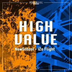 NewSchool & iZo Flight - High Value [Exclusive Stoner Music]