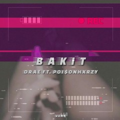 Bakit - drae ft. poisonhxrzy