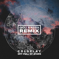 Coldplay - Sky Full Of Stars (Giolì & Assia Remix)