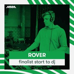 MNM START TO DJ 2018 - ROVER (FINALIST)