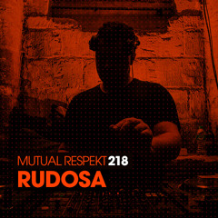 Mutual Respekt 218 with Rudosa