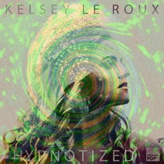 Kelsey Le Roux - Hypnotized (feat. Disgusting Beats & D Jay Baron) [Remix]