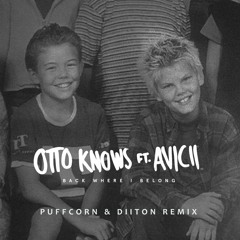 Otto Knows Ft. Avicii - Back Where I Belong (PuFFcorn & Diiton Remix)