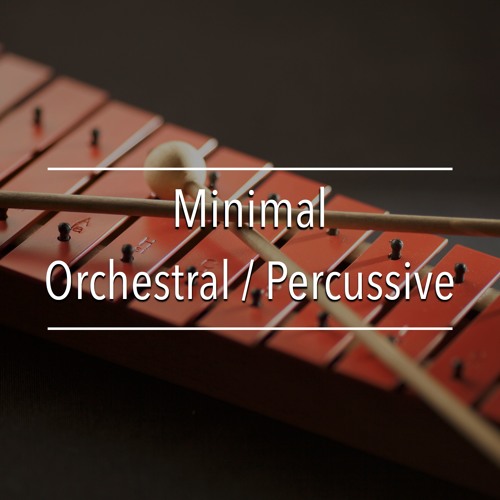 Minimal Orchestral / Percussive