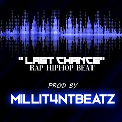''LAST CHANCE''  RAP HIPHOP BEAT  I PROD BY MILLIT4NTBEATZ