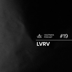 LVRV - Vzletnaya Podcast#19