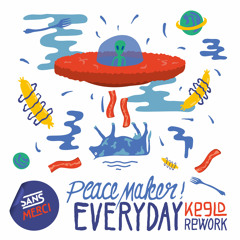 PEACE MAKER! - Everyday (Keeld Rework)