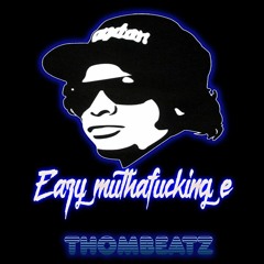 EAZY MUTHAFUCKING E - THOMBEATZ