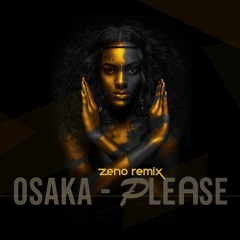 Osaka - Please ( Zeno Remix Radio Version )