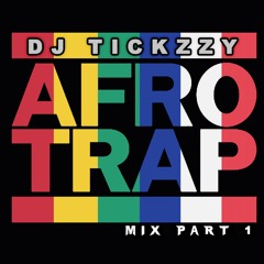 AFRO TRAP (FRENCH)(MIX PART 1) @DJTICKZZY