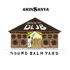 Akinsanya - House Of Dub [Sound Balm Yard 2018]