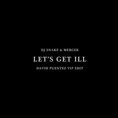 DJ Snake & Mercer - Let's Get Ill (David Puentez VIP Edit)
