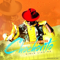 Chochorito (Girls Like Me)