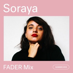 FADER Mix: Soraya