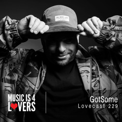 Lovecast 229 - GotSome [Musicis4Lovers.com]