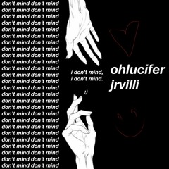 Dont Mind (ft. JRVilli)