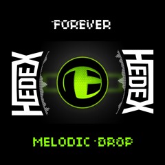 Hedex - Forever (No Bro 'melodic drop' Bootleg)