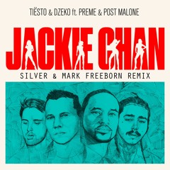 Tiësto & Dzeko ft. Preme & Post Malone - Jackie Chan (Silver Vs Mark Freeborn Remix)
