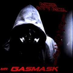 Mr Gasmask - Acid Attack  [heavy Acidcore!]