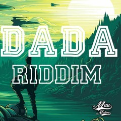 DADA  RIDDIM [ MAU NATION  ]