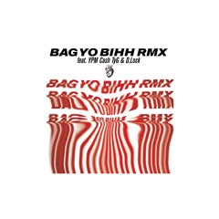 Bag Yo Bihh RMX Feat. YPMCash X TyG X D.Lock prod. CashMoneyAP