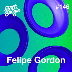 SlothBoogie Guestmix #146 - Felipe Gordon