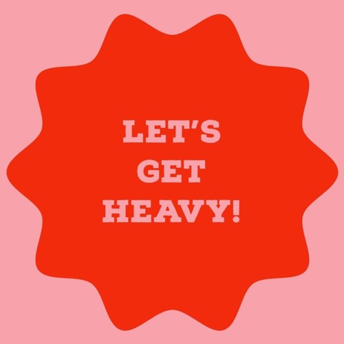Lets Get Heavy!