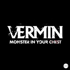 VERMIN - MONSTER IN YOUR CHEST (Free Download)