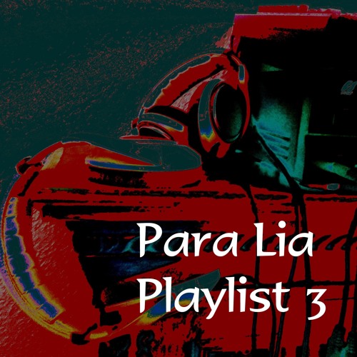 Para Lia Playlist 3