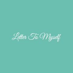 Letter To Myself