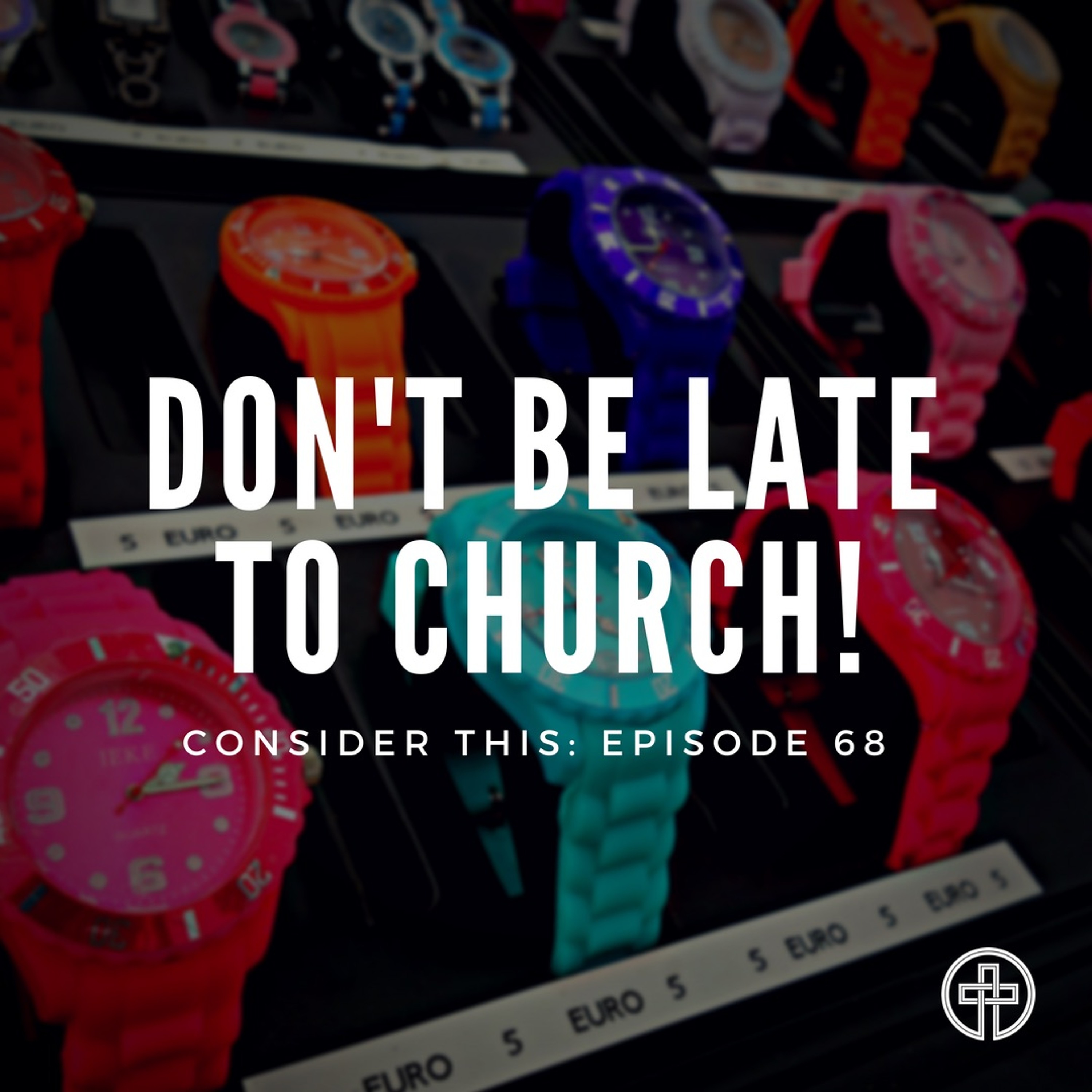Episode 68: "Don't Be Late To Church." episode artwork