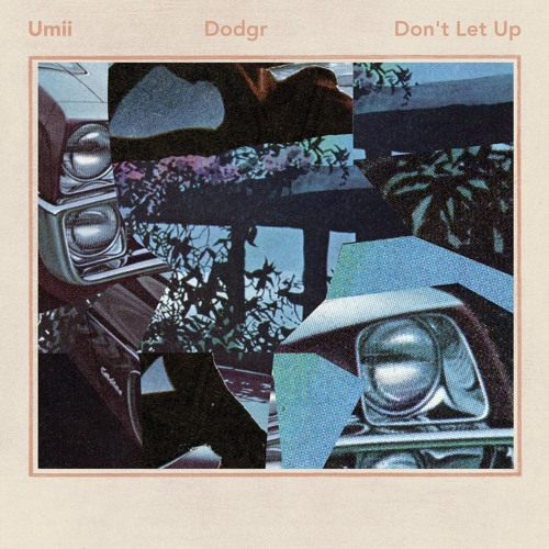 Umii "Don't Let Up (Remix)" (feat. The Last Artful, Dodgr)