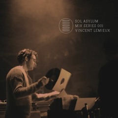 Sol Asylum mix series 001- Vincent Lemieux at Sol Asylum-CDV 12.07.2018