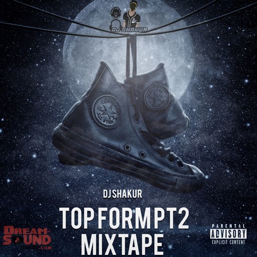 DJSHAKUR-  🎮TOP FORM PT2👑(MIXTAPE 2018)