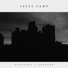 Jesus Camp (Catalina + Spencer)