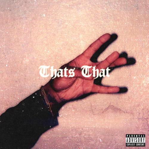 Thats That (Prod. Ashton McCreight and Leon Mcquay)
