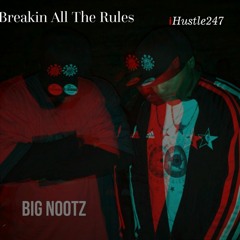 BREAKIN ALL THE RULES FT Big Nootz