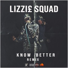 Lizzi£ Squad- know better(remix)
