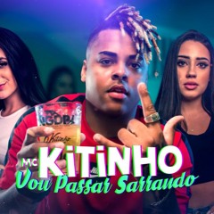 MC Kitinho - Vou Passar Sarrando