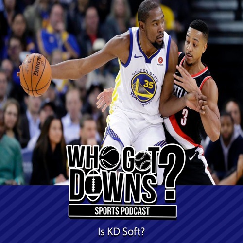 Who got Downs? - " Is KD Soft? "