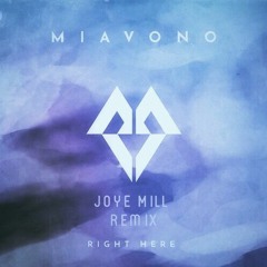 Miavono - Right Here (Joye Mill Remix)